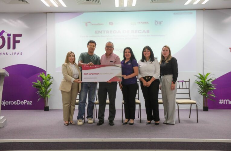 Entrega DIF Tamaulipas las becas “Esperanza de Tamaulipas” y “Para la Inclusión Social en Tamaulipas”